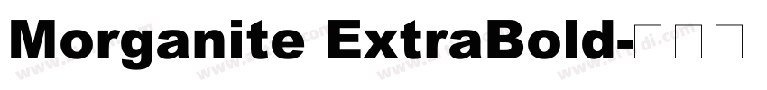 Morganite ExtraBold字体转换 Morganite ExtraBold字体转换